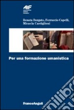 Per una formazione umanistica libro