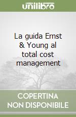 La guida Ernst & Young al total cost management
