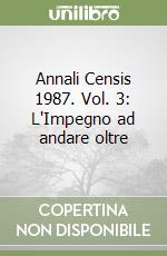 Annali Censis 1987. Vol. 3: L'Impegno ad andare oltre libro