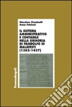 Il sistema amministrativo e contabile nella signoria di Pandolfo III Malatesta (1385-1427) libro