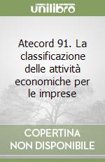 Atecord 91. La classificazione delle attività economiche per le imprese libro