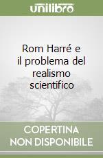 Rom Harré e il problema del realismo scientifico libro