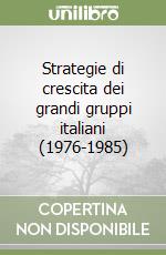 Strategie di crescita dei grandi gruppi italiani (1976-1985)