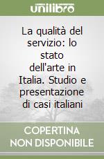 La qualità del servizio: lo stato dell'arte in Italia. Studio e presentazione di casi italiani