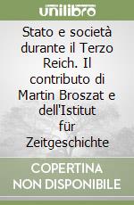 Stato e società durante il Terzo Reich. Il contributo di Martin Broszat e dell'Istitut für Zeitgeschichte libro