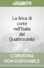 La lirica di corte nell'Italia del Quattrocento libro