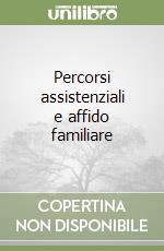 Percorsi assistenziali e affido familiare libro