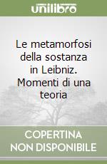 Le metamorfosi della sostanza in Leibniz. Momenti di una teoria libro