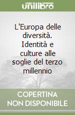 L'Europa delle diversità. Identità e culture alle soglie del terzo millennio libro