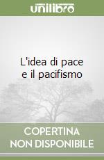 L'idea di pace e il pacifismo libro