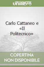 Carlo Cattaneo e «Il Politecnico» libro