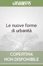 Le nuove forme di urbanità libro