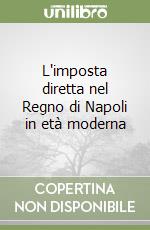 L'imposta diretta nel Regno di Napoli in età moderna libro