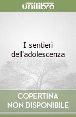 I sentieri dell'adolescenza libro