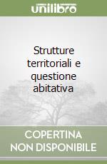 Strutture territoriali e questione abitativa libro