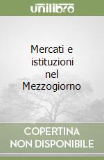 Mercati e istituzioni nel Mezzogiorno libro