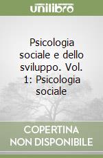 Psicologia sociale e dello sviluppo. Vol. 1: Psicologia sociale libro