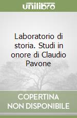 Laboratorio di storia. Studi in onore di Claudio Pavone libro