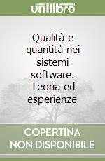 Qualità e quantità nei sistemi software. Teoria ed esperienze libro