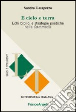 E cielo e terra. Echi biblici e strategie politiche nella Commedia