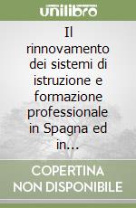Il rinnovamento dei sistemi di istruzione e formazione professionale in Spagna ed in Inghilterra: due riforme a confronto libro