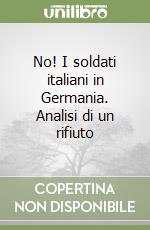 No! I soldati italiani in Germania. Analisi di un rifiuto libro