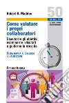 Come valutare i propri collaboratori. Discuterne gli obiettivi, esaminarne i risultati e guidarne la crescita. Guida rapida ai colloqui di valutazione libro