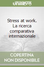 Stress at work. La ricerca comparativa internazionale libro