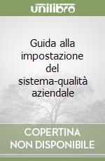 Guida alla impostazione del sistema-qualità aziendale