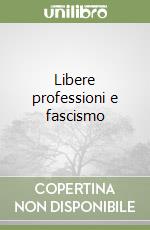 Libere professioni e fascismo libro