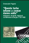 Questa turba infame a comun danno unita. Delinquenti, marginali, magistrati nel mantovano asburgico (1750-1800) libro