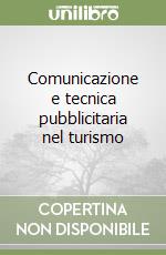 Comunicazione e tecnica pubblicitaria nel turismo