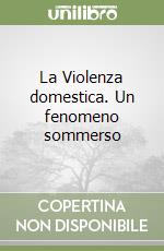 La Violenza domestica. Un fenomeno sommerso