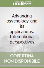 Advancing psychology and its applications. International perspectives