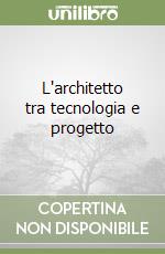 L'architetto tra tecnologia e progetto libro