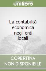 La contabilità economica negli enti locali libro