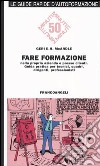 Fare formazione nella propria azienda o presso clienti. Guida pratica per tecnici, quadri, dirigenti, professionisti libro di McArdle Geri E.