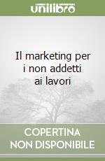 Il marketing per i non addetti ai lavori