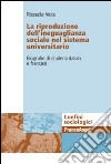 La riproduzione dell'ineguaglianza sociale nel sistema universitario. Biografie di studenti italiani e francesi libro