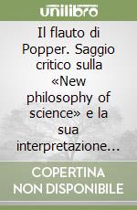 Il flauto di Popper. Saggio critico sulla «New philosophy of science» e la sua interpretazione di Galileo libro