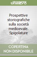 Prospettive storiografiche sulla società medioevale. Spigolature libro