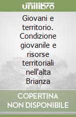 Giovani e territorio. Condizione giovanile e risorse territoriali nell'alta Brianza