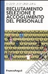 Reclutamento, selezione e accoglimento del personale libro di Zerilli A. (cur.)