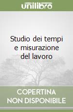 Studio dei tempi e misurazione del lavoro libro