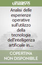 Analisi delle esperienze operative sull'utilizzo della tecnologia dell'intelligenza artificiale in banca libro