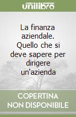 La finanza aziendale. Quello che si deve sapere per dirigere un'azienda libro