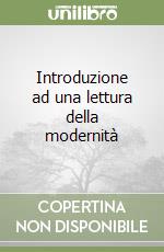 Introduzione ad una lettura della modernità libro