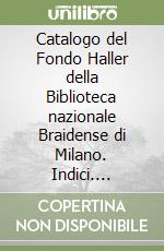 Catalogo del Fondo Haller della Biblioteca nazionale Braidense di Milano. Indici. Addenda libro