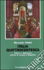 Italia quattrocentesca. Politica e diplomazia nell'età di Lorenzo il Magnifico libro