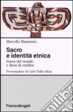 Sacro e identità etnica. Senso del mondo e linea di confine libro